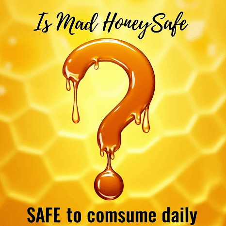 Is Mad Honey Safe to consume daily?